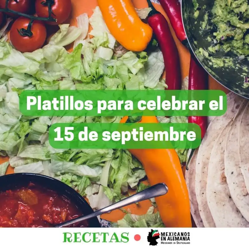 Platillos mexicanos para celebrar el grito