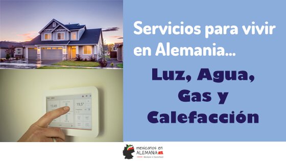 Servicios para vivir en Alemania: Luz, Agua, Gas y Calefacción