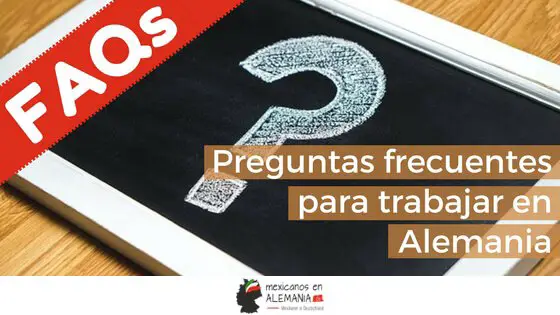 FAQs – Preguntas frecuentes para trabajar en Alemania