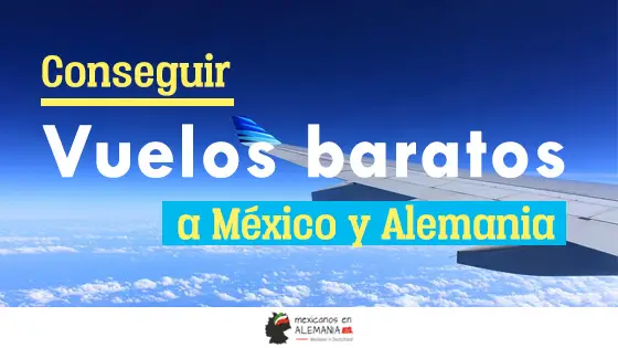 Conseguir boletos baratos a México y a Alemania